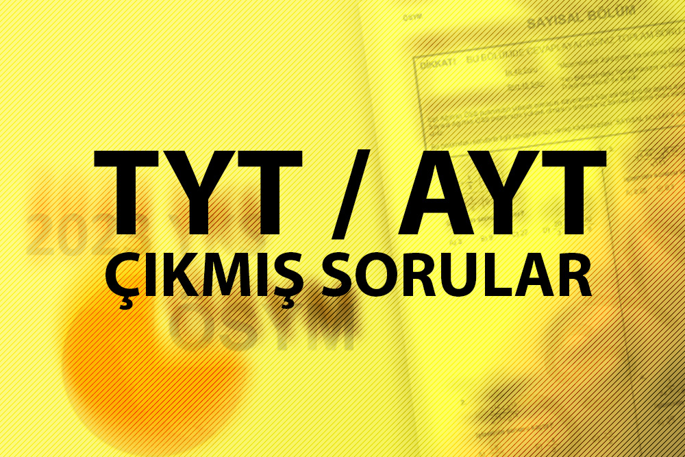 Son 5 yılın çıkmış TYT AYT soruları